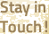 Stay In Touch